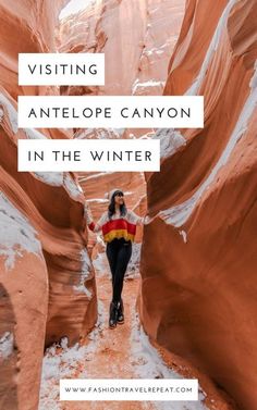 a woman standing in the middle of a canyon with text overlay saying visiting antelope canyon in the winter