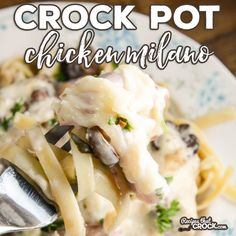 a close up of a plate of food with pasta and mushrooms on it, text reads crock pot chickenmilano