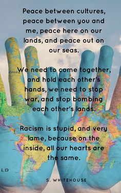 two hands painted in the colors of the world with words written on them that read peace between culture, peace between you and me, peace here on our lands, and