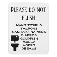 a sign that says please do not flush hand towels tamps sanitary napkins diapers goldfish money hopes hopes dreams