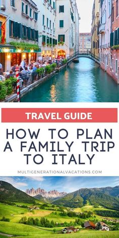 the canals in venice, italy with text overlay that reads travel guide how to plan a family trip to italy