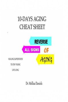 10-DAYS AGING CHEAT-SHEET: REVERSE ALL SIGNS OF AGING:: Natural Anti-Aging Foods and Drinks: Healing Superfoods to Stay Young Live Long by Dr Mellisa Daniels, 9781701897694, low price on ReComparo.com. Faster Delivery. Safe Payment. Worldwide Delivery. Easy Returns. Foods And Drinks, Dancer Workout, Anti Aging Food, Natural Anti Aging, Wrinkled Skin, Stay Young, Aging Process, Live Long