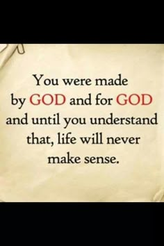 a piece of cloth with the words you were made by god and for god and until you understand that, life will never make sense