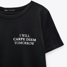 Nwt Zara Graphic Slogan Tee Sold Out Online!!! “I Will Carpe Diem Tomorrow” Black With White Text. Paris Tee, Oversized Tee Shirt, Zara T Shirt, White Tee Shirts, Slogan Tee, Grey Tee, Red Shirt, Zara Basic, Knitted Tshirt