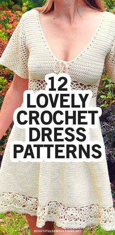 a woman wearing a crochet dress with the words 12 lovely crochet dress patterns