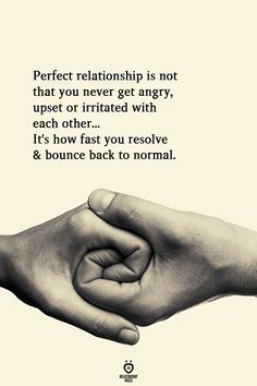 two hands holding each other with the words perfect relationship is not that you never angry, upset