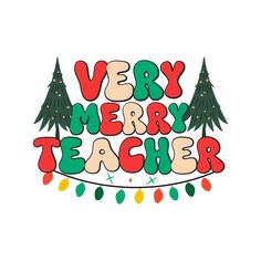 very merry teacher with christmas trees and lights on the bottom text reads very merry teacher