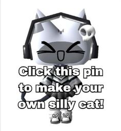 an image of a cat with the caption click this pin to make your own silly cat