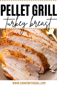 a plate with sliced turkey on it and the title reads pellet grill turkey breast