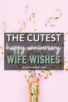 the cutest happy anniversary wife wishes with gold foil and confetti streamers