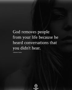 a woman's face with the words god removes people from your life because he heard conversations that you didn't hear