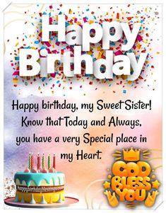 a birthday card with the words happy birthday, my sweet sister know that today and always you have a very special place in my heart