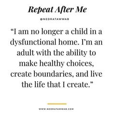 a quote that says, i am no longer a child in a dysfunction home