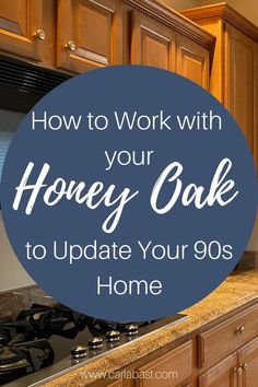 the words how to work with your honey cake to update your 90's home