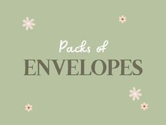 the words packs of envelopes are in front of a green background with pink flowers