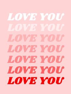 the words love you, love you and love you are in red on a pink background