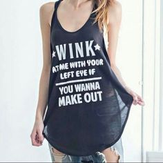 Nwot In Excellent Condition. This Shirt Has Open Sides, As Noted In The Photo. The Shirt Says “Wink At Me With Your Left Eye If You Want To Make Out”. Funny And Cute Shirt. Light Weight Racer Back Tank Edgy Letter Print Tank Top For Summer, Edgy Summer Tank Top With Letter Print, Black Text Print Tank Top, Black Fun Summer Tops, Fun Black Summer Tops, Summer Tank Top With Letter Print For Night Out, Trendy Black Tank Top With Text Print, Summer Night Out Tank Top With Letter Print, Edgy Workout Tops For Spring