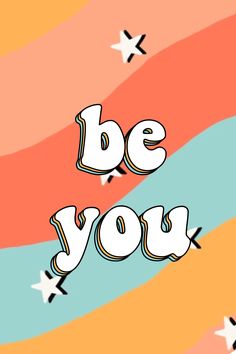 the words be you are written in white letters on an orange, blue, and pink background