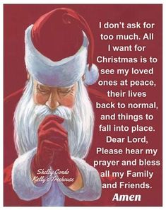 an image of santa claus with his hands clasped to his chest and the words, i don't ask for too much all i want for christmas is to see my loved ones at peace