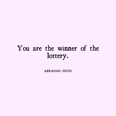 the quote you are the winner of the lottery by abraham hirsz