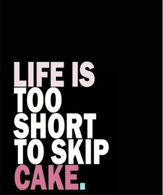 a black and pink poster with the words life is too short to skip cake