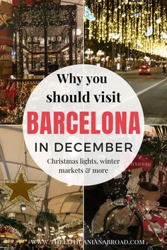 christmas lights and decorations with the words why you should visit barcelona in december