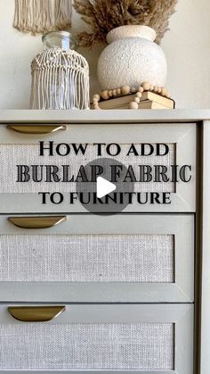 an image of a dresser with the words how to add burlian fabric to furniture