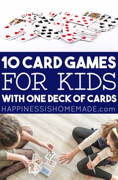 kids playing cards with the words 10 card games for kids with one deck of cards