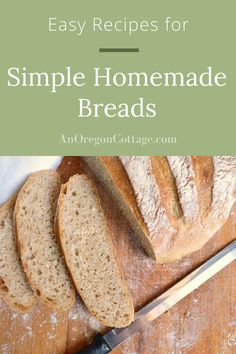 sliced bread on a cutting board with the words easy recipes for simple homemade breads