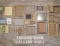 there are many different frames on the floor with words above them that read choose your gallery wall