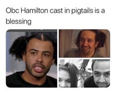 three people are shown with the caption saying,'obc hamilton cast in pigtails is a blessing '