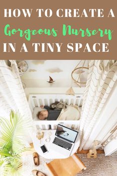 a baby in a crib with the words how to create a gorgeous nursery in tiny space