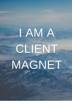 the words i am a client magnet are in white letters on a blue sky background