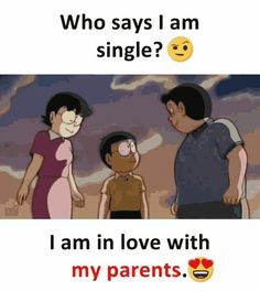 two people standing next to each other with the caption who says i am single? i am in love with my parents