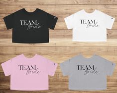 three t - shirts that say team bride, team bride and team bride on them