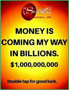 a sign that says, money is coming my way in billions $ 1, 000 00