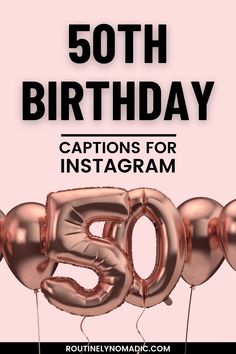 an image of balloons with the words 50th birthday captions for instagram on them