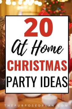 a woman sitting at a table in front of a christmas tree with the words 20 at home christmas party ideas