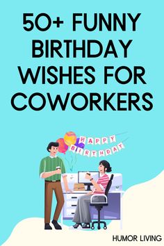 a man and woman sitting at a desk with the words happy birthday wishes for coworkers