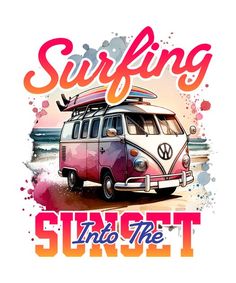 a vw bus with surfboards on top and the words surfing into the sunset