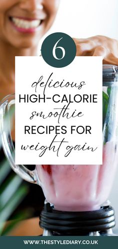 a woman holding a blender with the words 6 delicious high - calorie smoothie recipes for weight gain