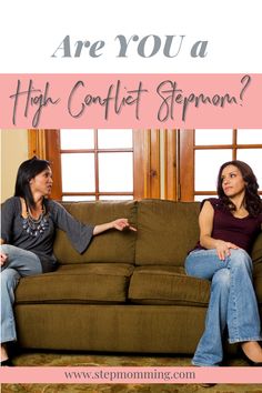 two women sitting on a couch with the words are you a high conflict stephanie?