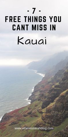 the ocean with text that reads 7 free things you can't miss in kauai