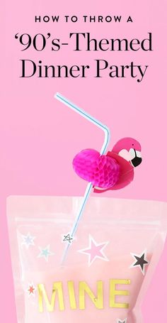 a pink flamingo drink in a plastic bag with the title how to throw a 90's - themed dinner party