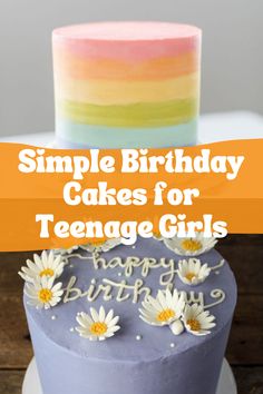 a simple birthday cake for teenage girls with daisies on the top and rainbow frosting