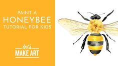 a bee painted in yellow and black with the words paint a honeybee for kids