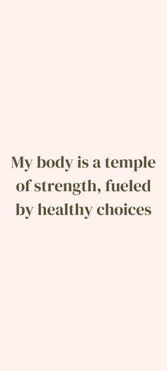 a quote that reads, my body is a temple of strength, fueled by healthy choices