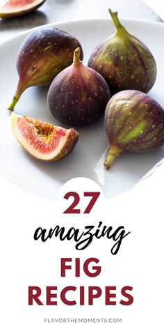 some figs on a white plate with the words 27 amazing fig recipes over it