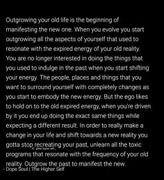 a poem written in white on a black background with the words outgrowing your old life is the beginning of manfesting the new one