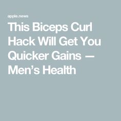 the text reads, this biceps curl hack will get you quicker gains - men's health